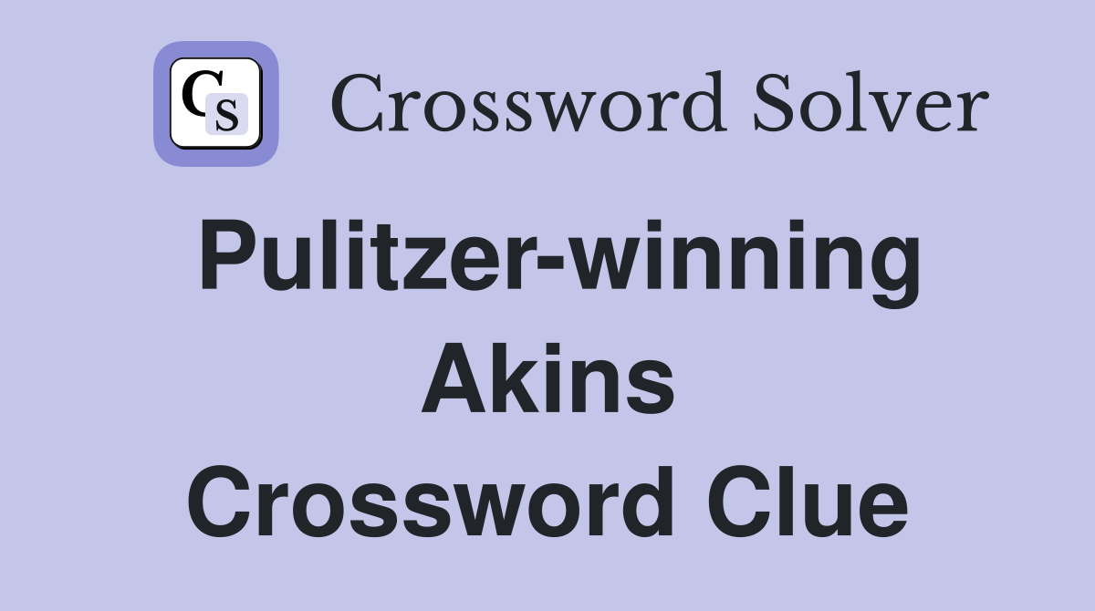 Pulitzer-winning Akins Crossword Clue