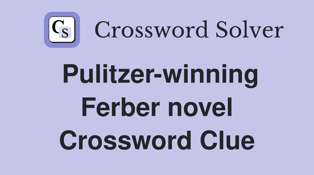 Pulitzer-winning Ferber novel Crossword Clue
