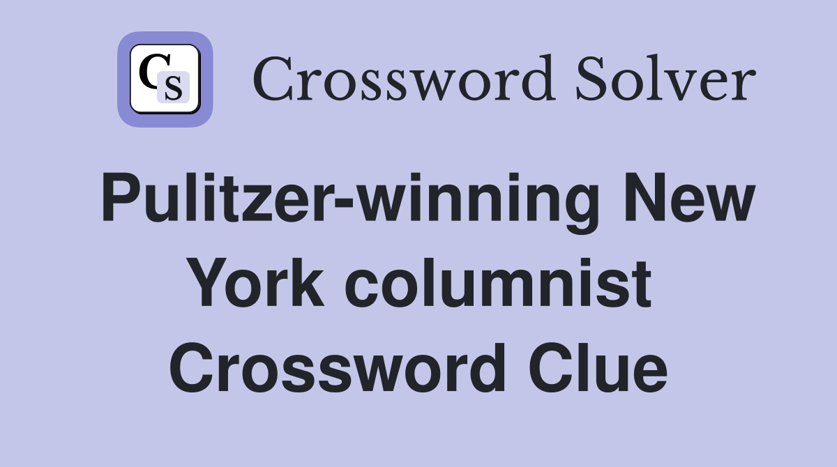 Pulitzer-winning New York columnist Crossword Clue