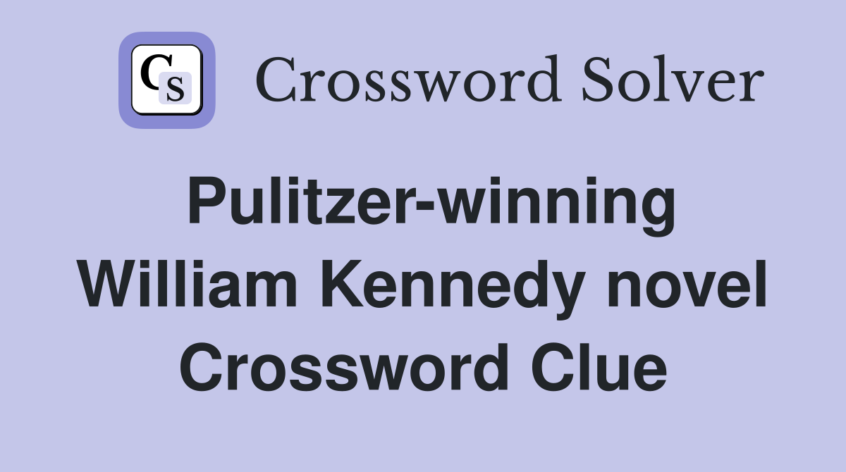 Pulitzer-winning William Kennedy novel Crossword Clue