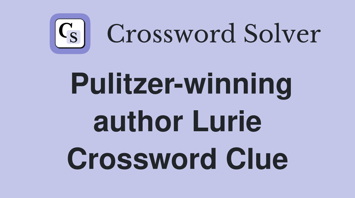 Pulitzer-winning author Lurie Crossword Clue