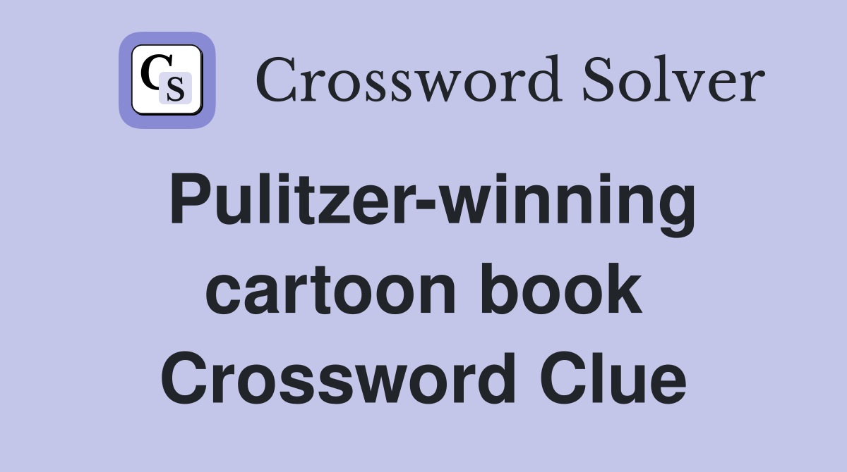 Pulitzer-winning cartoon book Crossword Clue