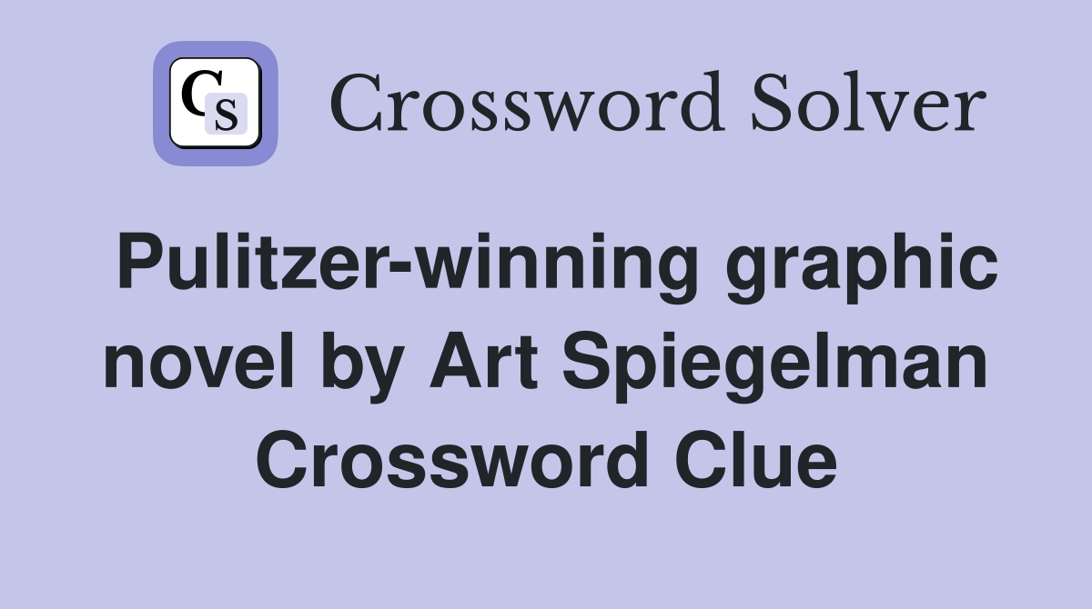 Pulitzer-winning graphic novel by Art Spiegelman Crossword Clue