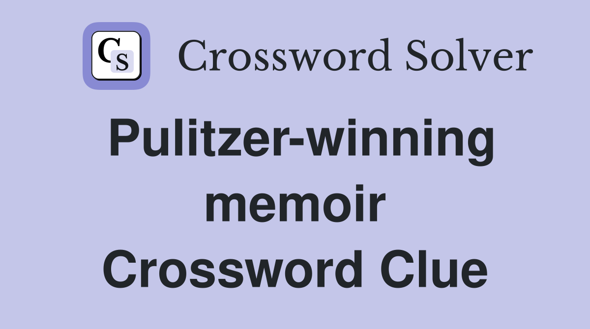 Pulitzer-winning memoir Crossword Clue