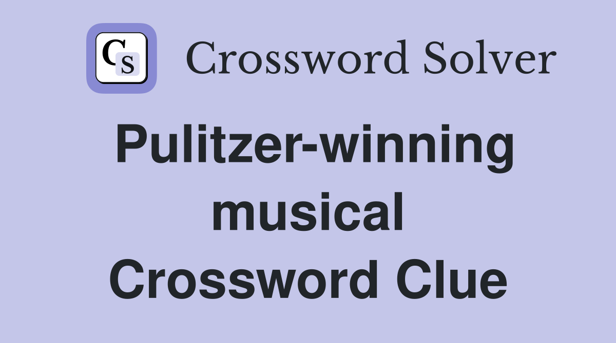 Pulitzer-winning musical Crossword Clue