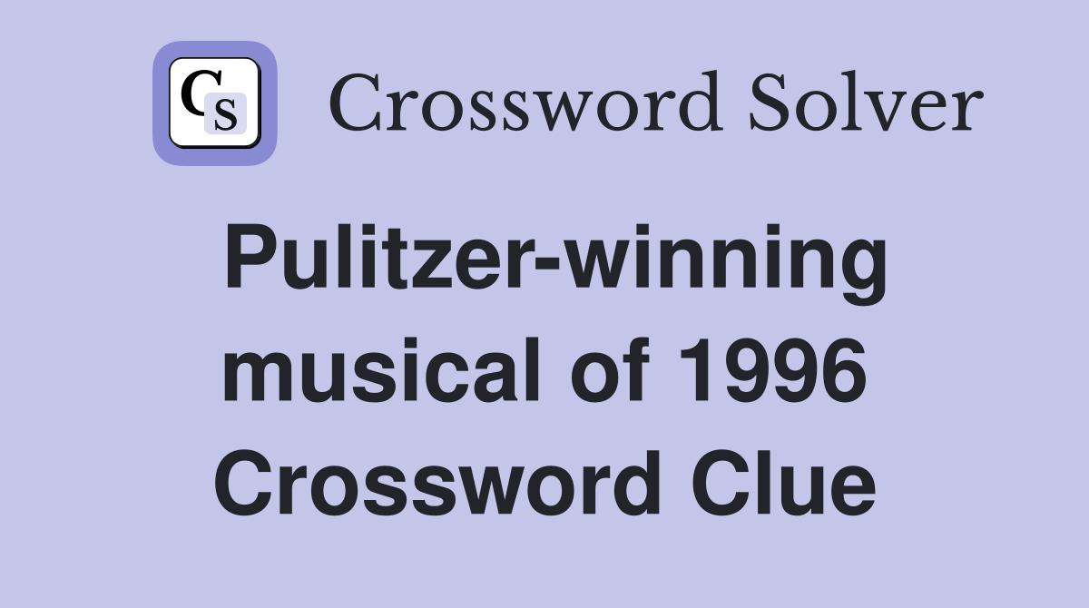 Pulitzer-winning musical of 1996 Crossword Clue