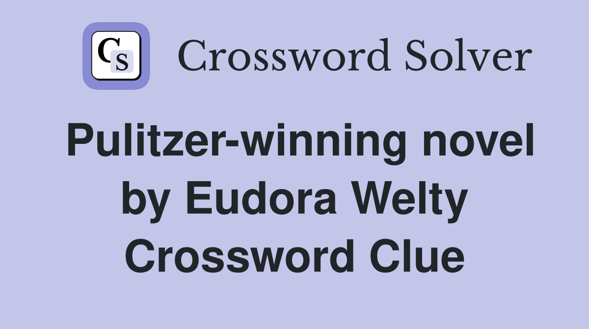Pulitzer-winning novel by Eudora Welty Crossword Clue