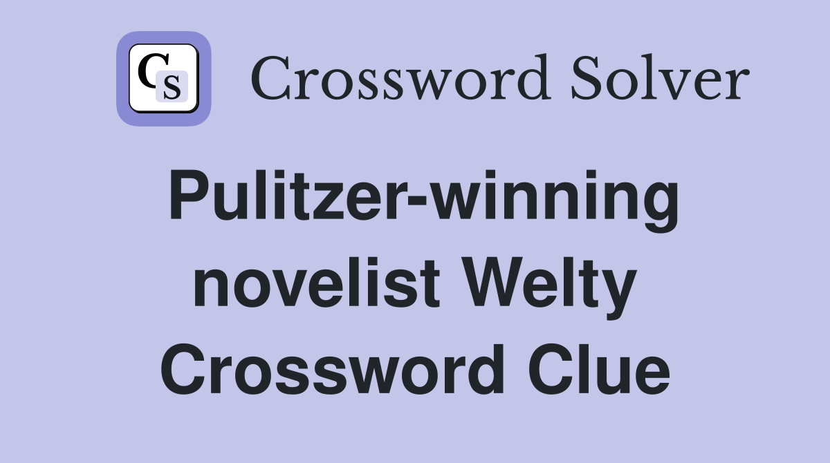 Pulitzer-winning novelist Welty Crossword Clue