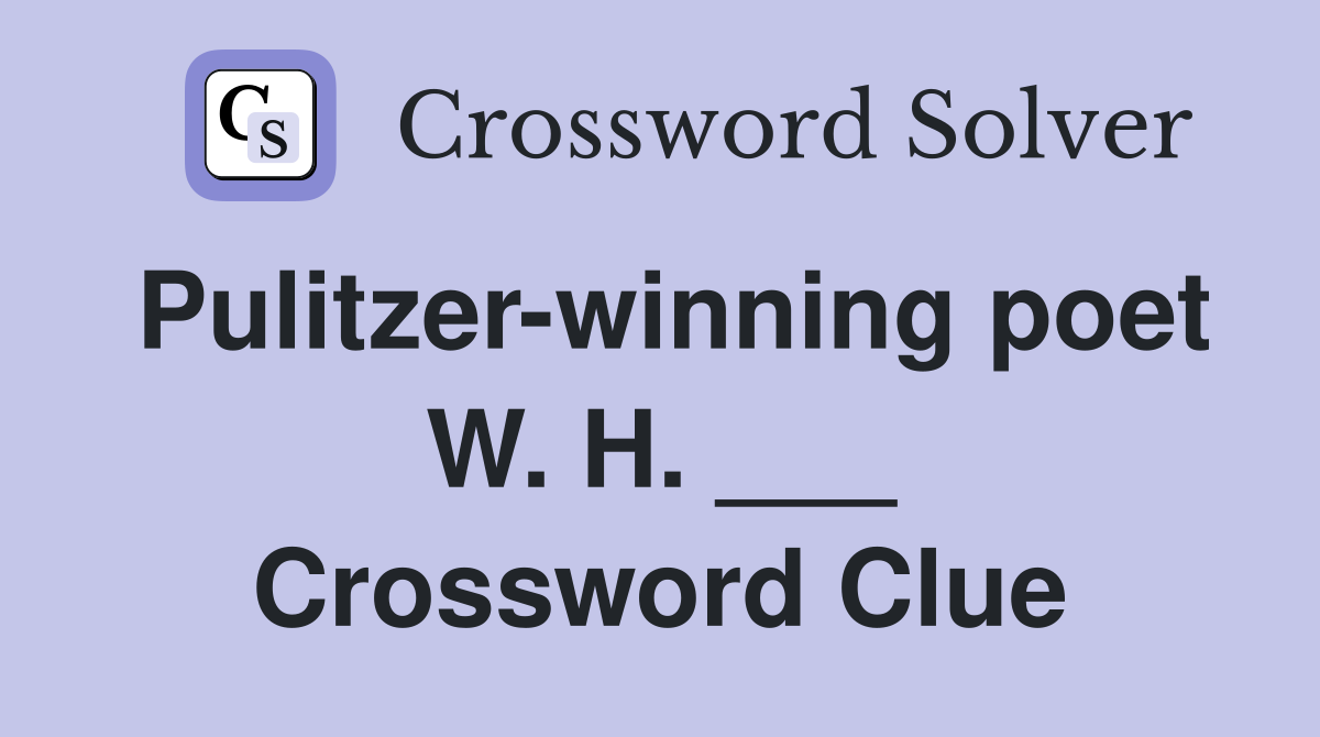 Pulitzer-winning poet W. H. ___ Crossword Clue