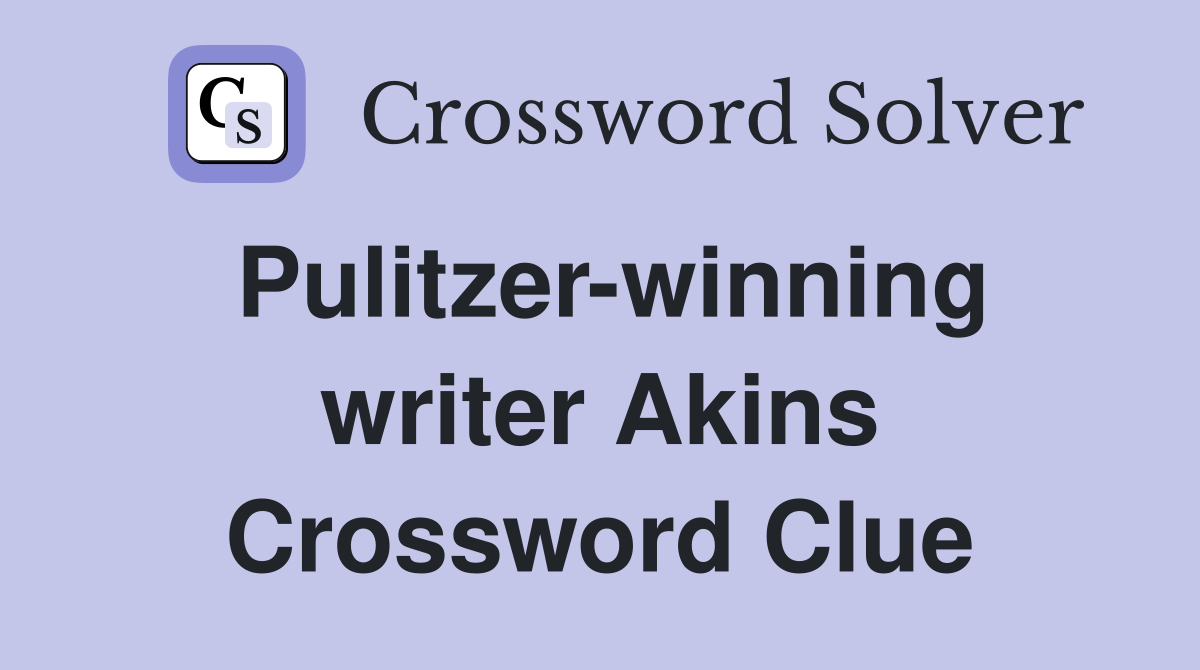 Pulitzer-winning writer Akins Crossword Clue