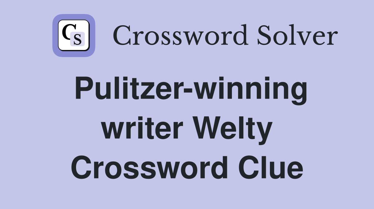 Pulitzer-winning writer Welty Crossword Clue