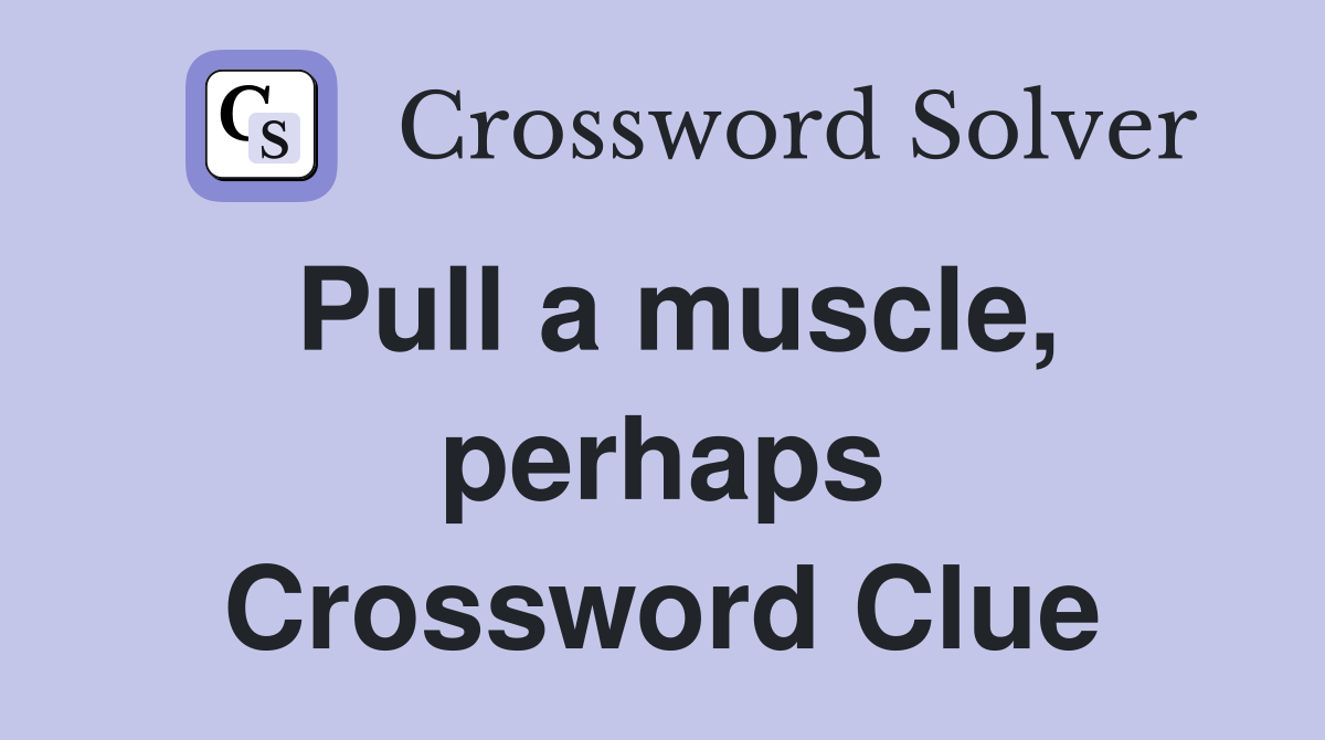 Pull a muscle, perhaps Crossword Clue