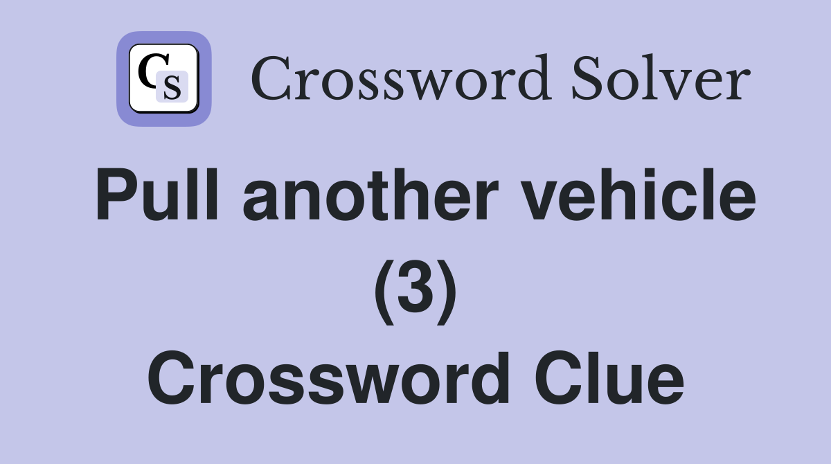 Pull another vehicle (3) Crossword Clue