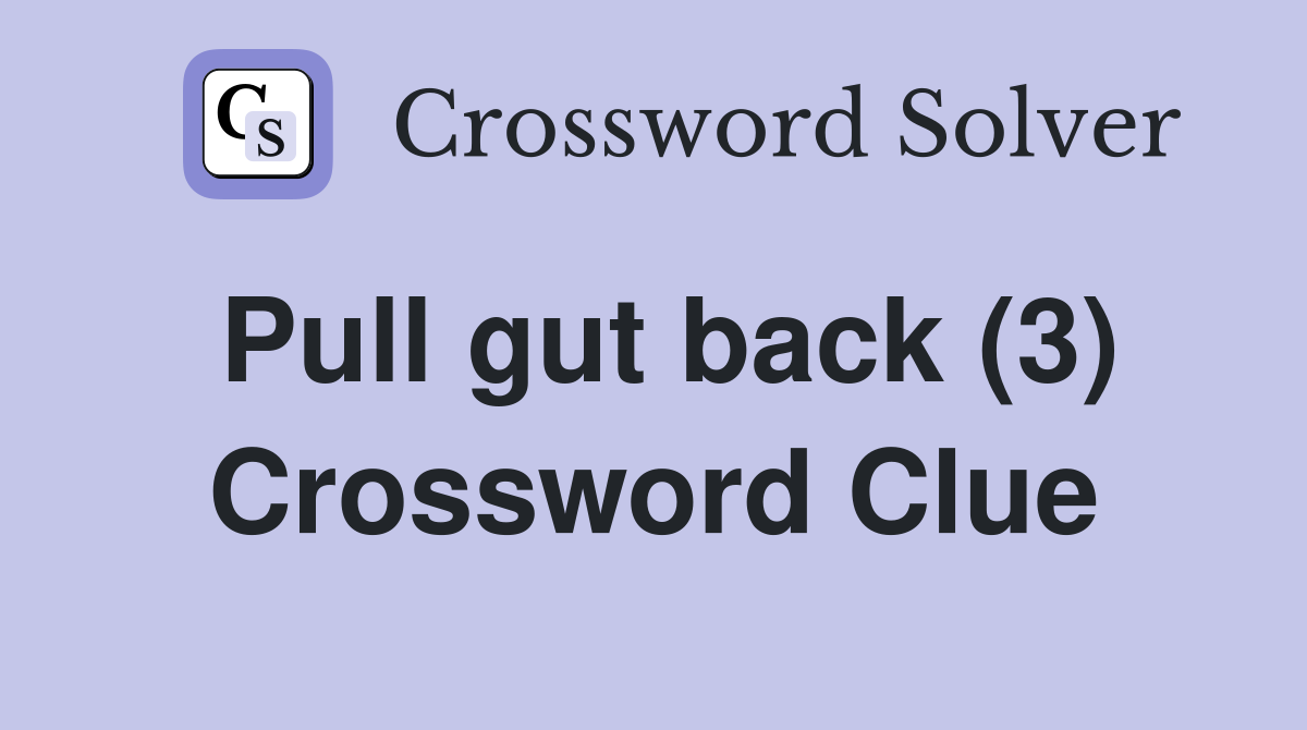 Pull gut back (3) Crossword Clue
