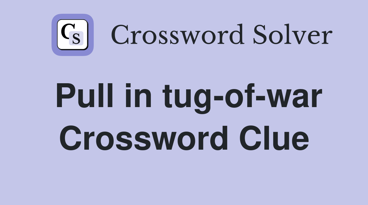 Pull in tug-of-war Crossword Clue