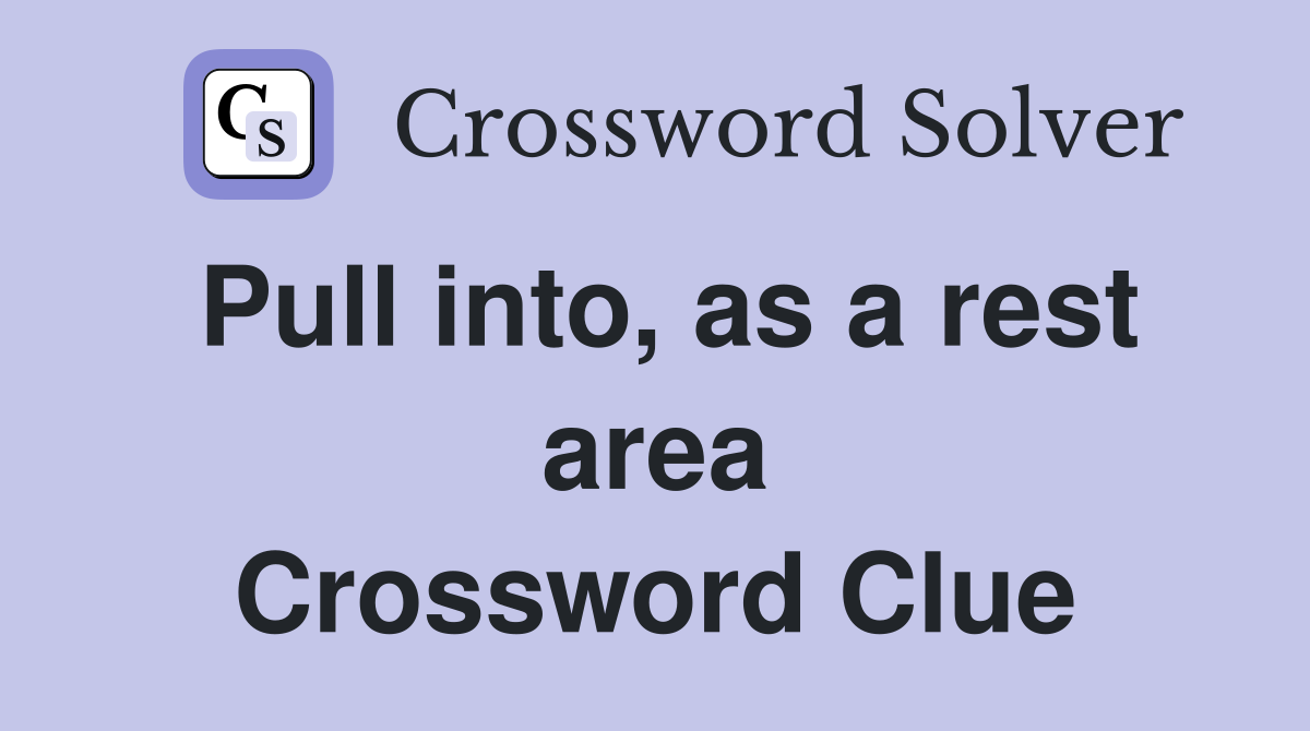 Pull into, as a rest area Crossword Clue