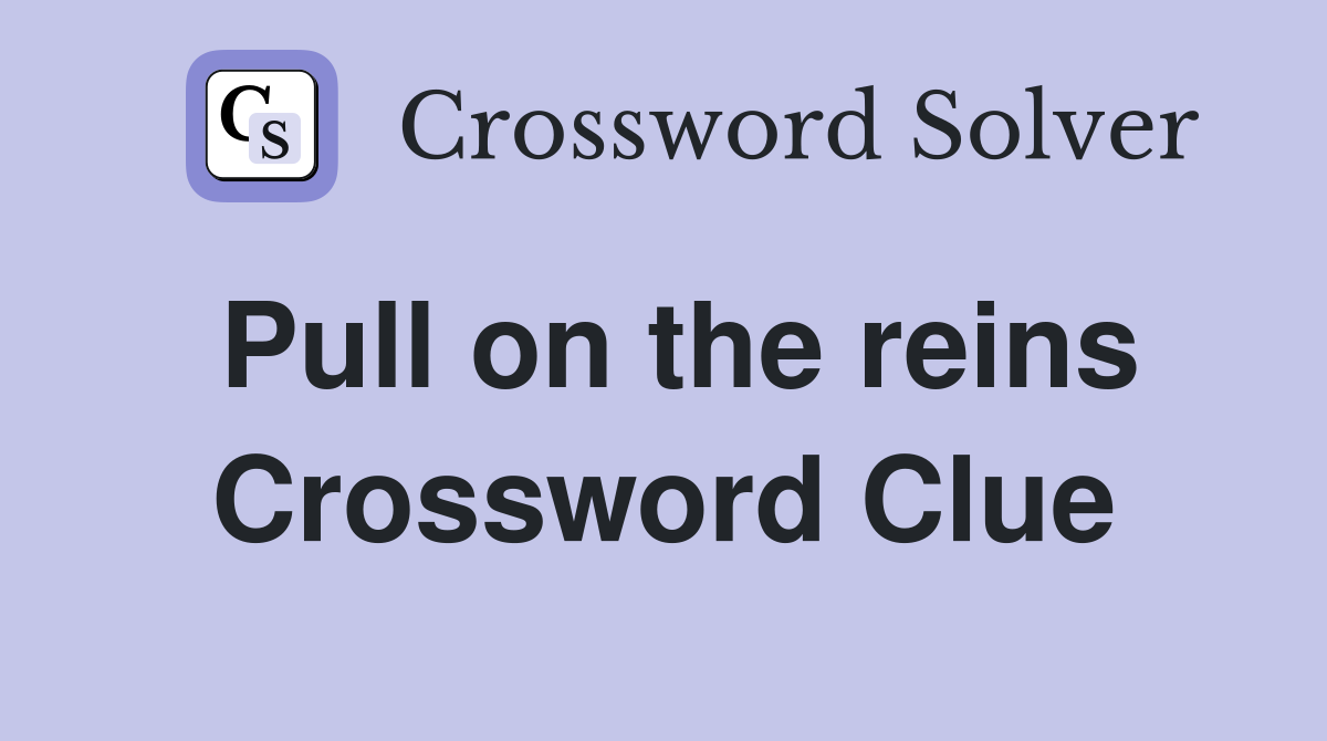 Pull on the reins Crossword Clue