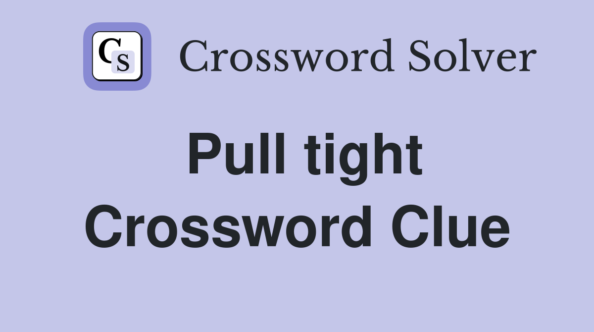 Pull tight Crossword Clue