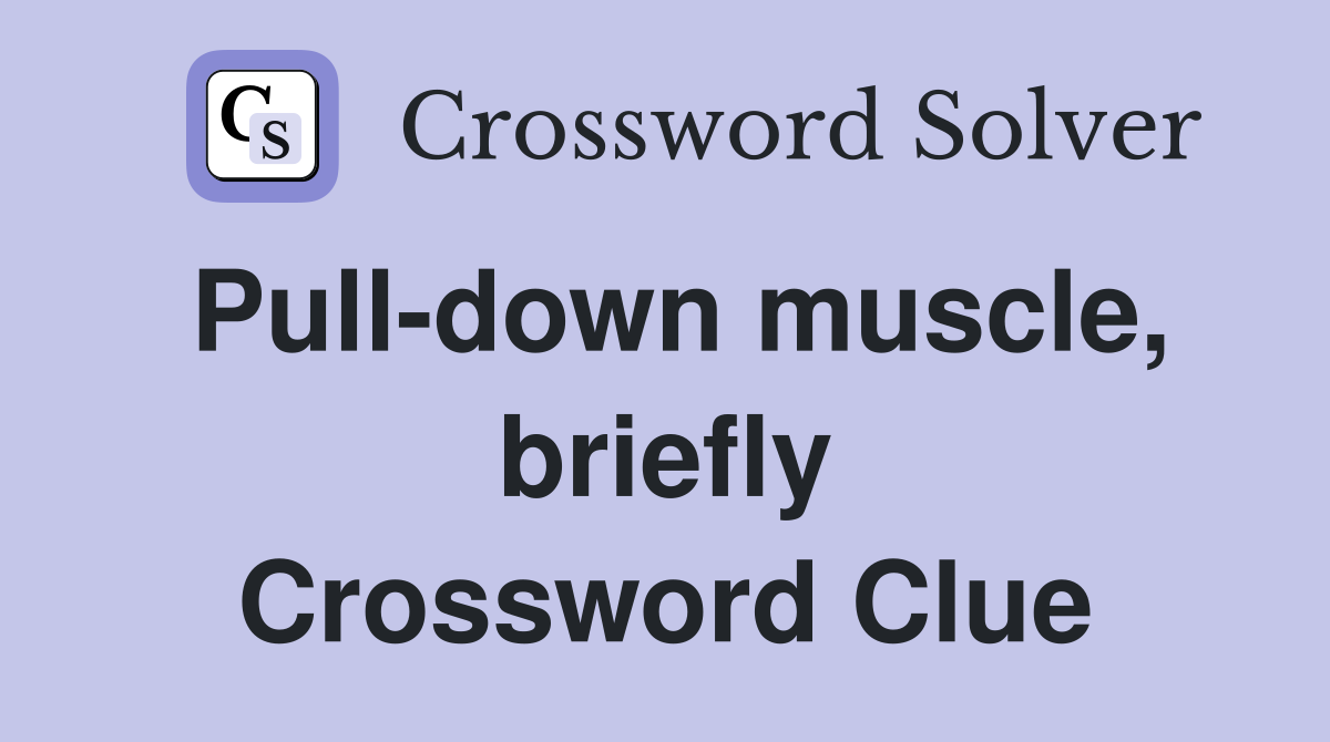 Pull-down muscle, briefly Crossword Clue