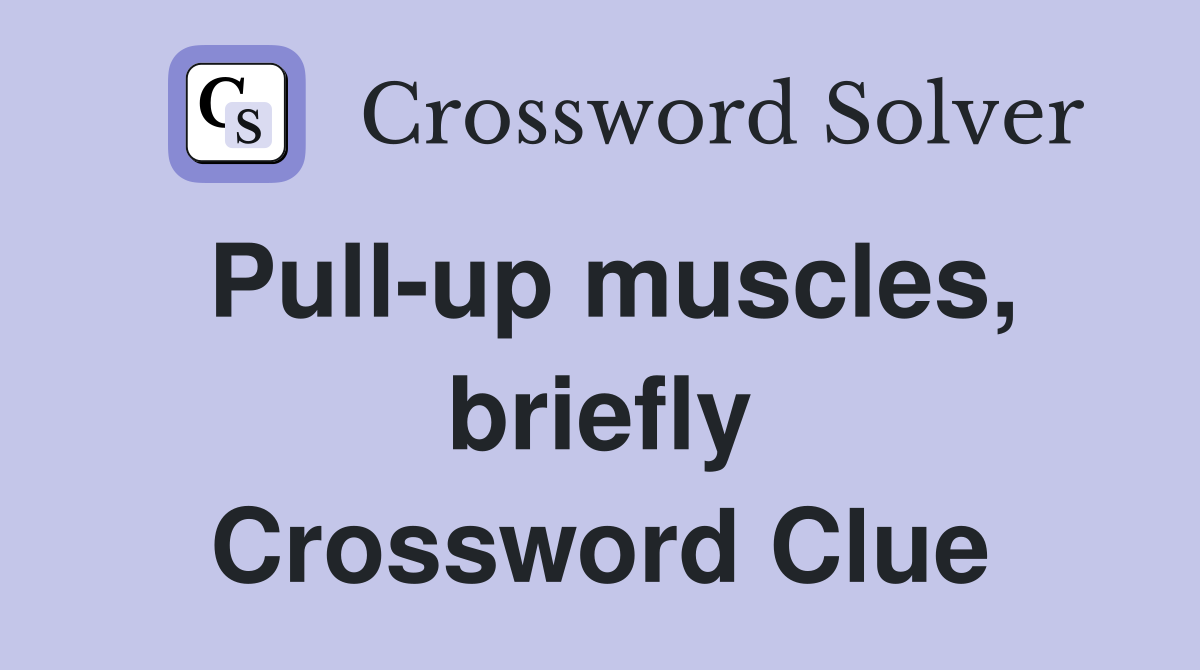 Pull-up muscles, briefly Crossword Clue