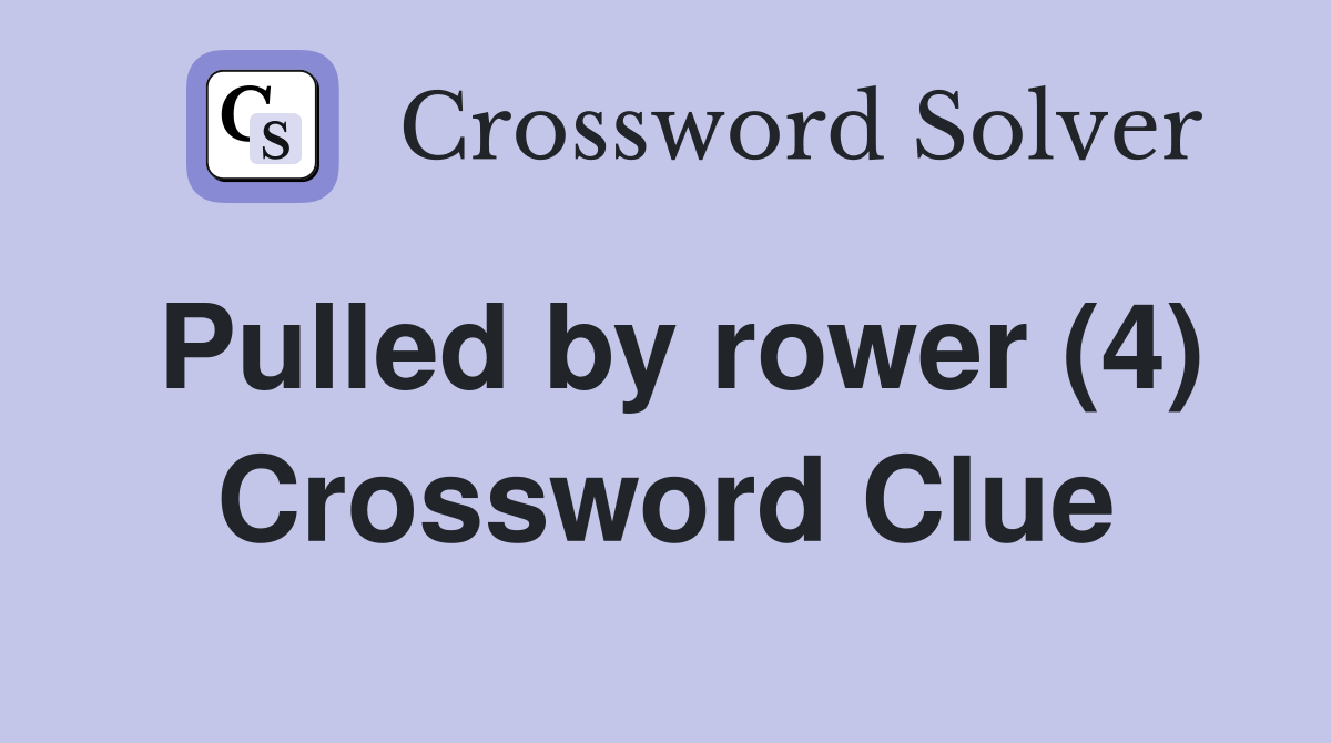 Pulled by rower (4) Crossword Clue