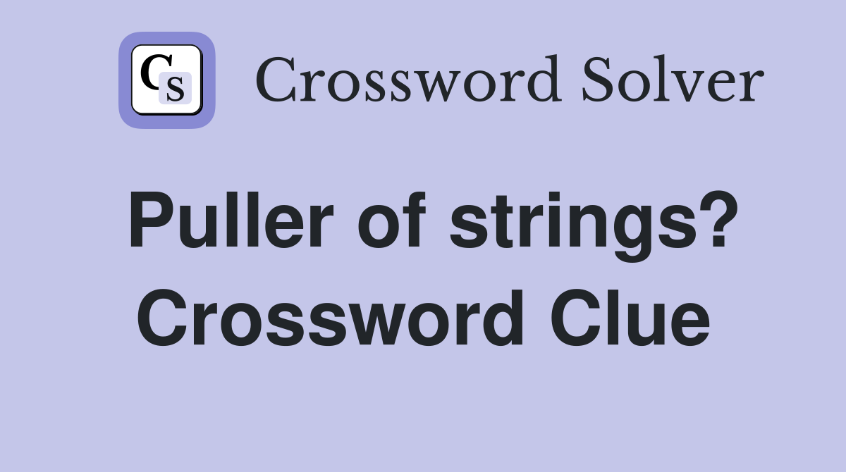 Puller of strings? Crossword Clue