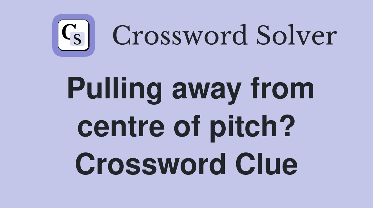 Pulling away from centre of pitch? Crossword Clue