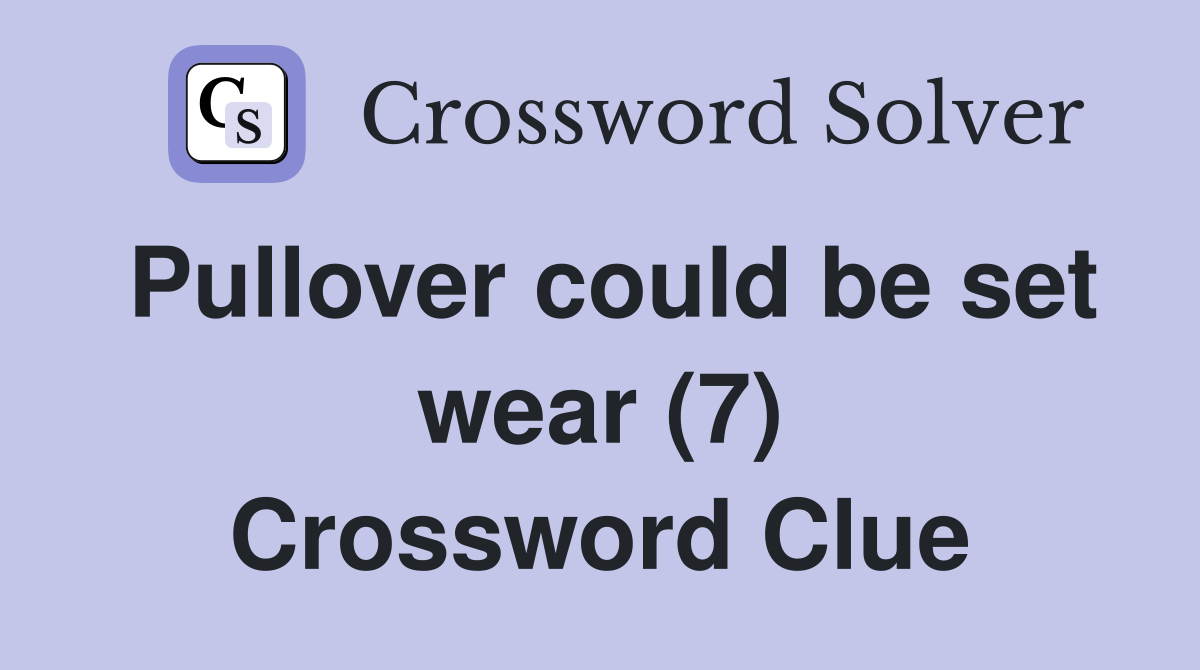 Pullover could be set wear (7) Crossword Clue