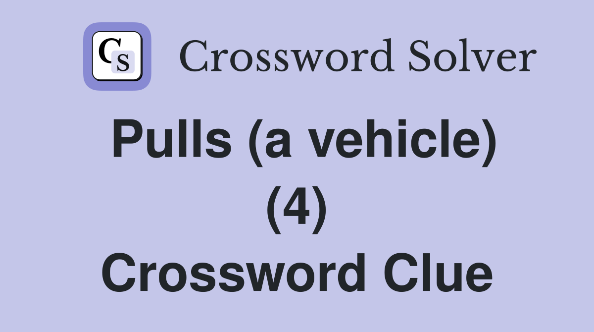 Pulls (a vehicle) (4) Crossword Clue