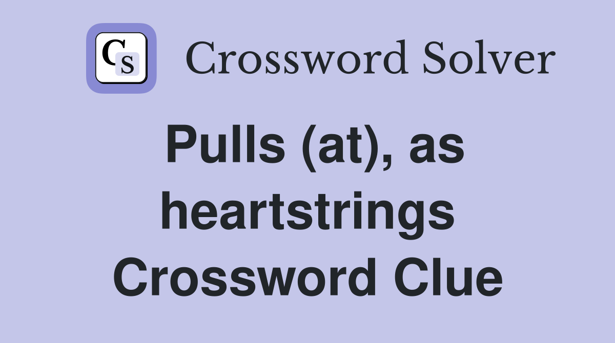 Pulls (at), as heartstrings Crossword Clue