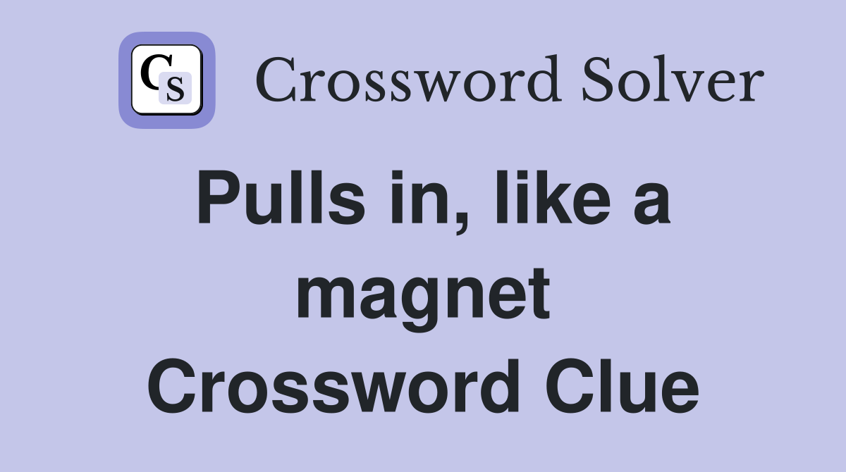 Pulls in, like a magnet Crossword Clue