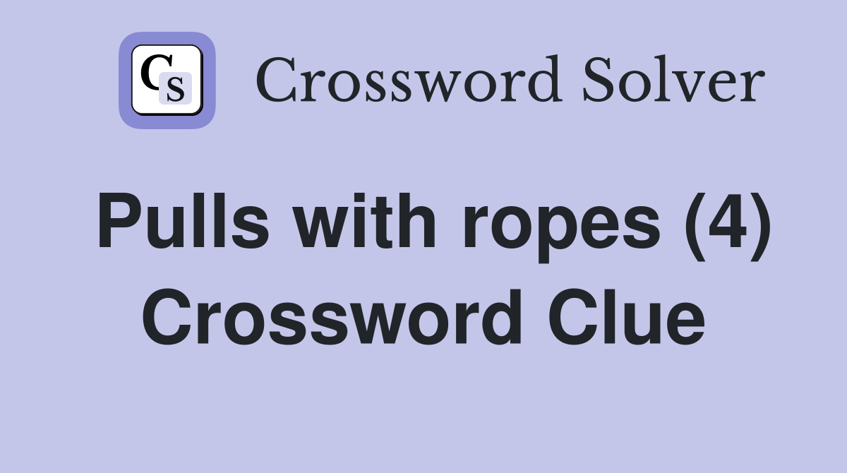 Pulls with ropes (4) Crossword Clue