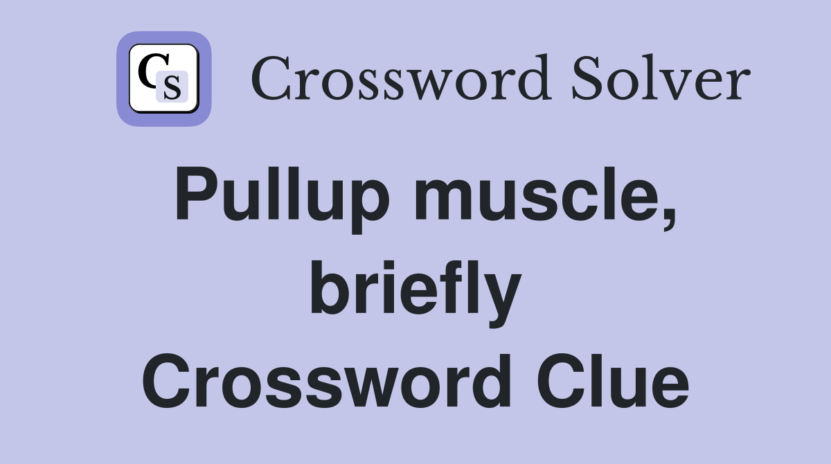 Pullup muscle, briefly Crossword Clue