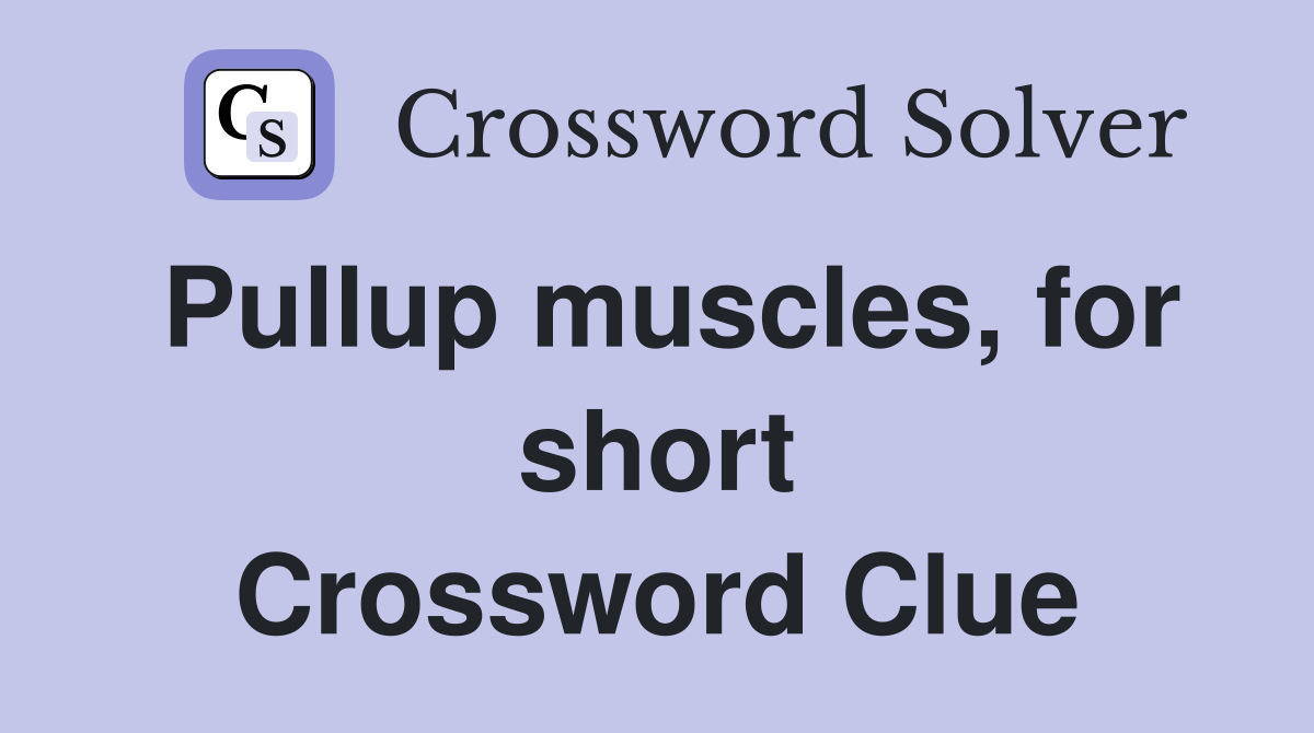 Pullup muscles, for short Crossword Clue
