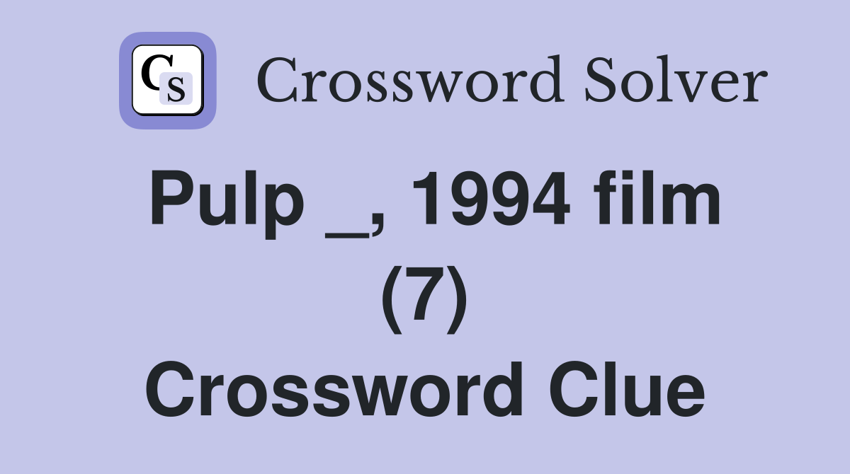 Pulp _, 1994 film (7) Crossword Clue