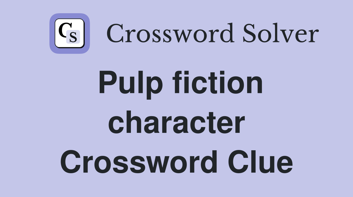 Pulp fiction character Crossword Clue