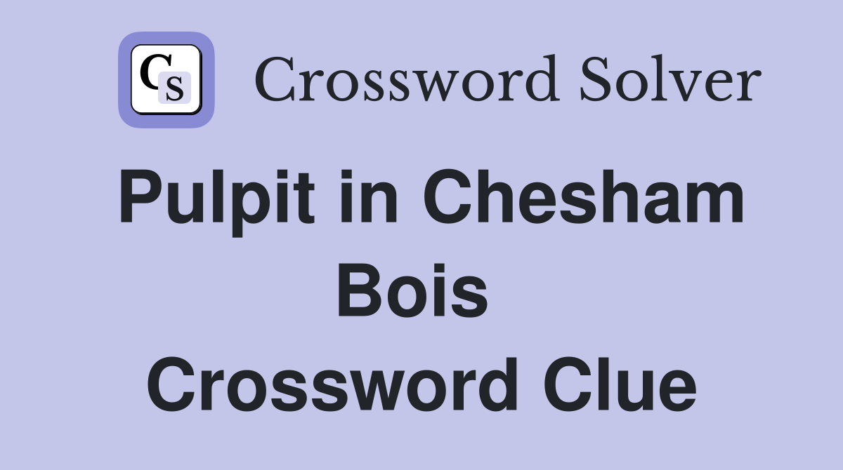 Pulpit in Chesham Bois  Crossword Clue