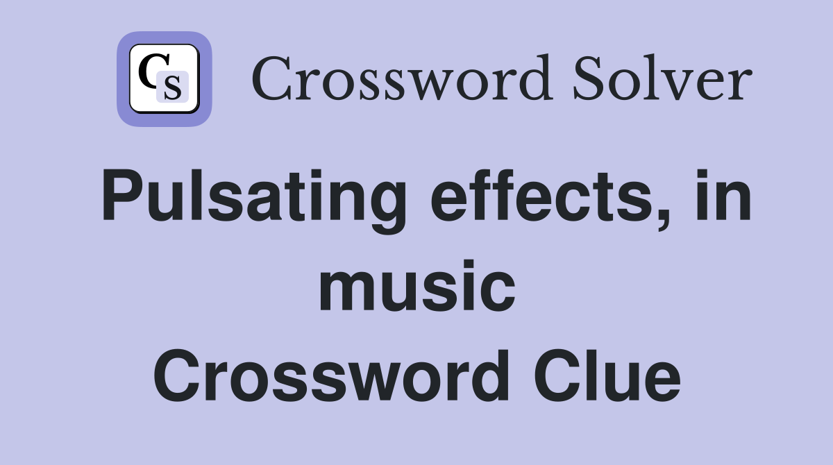 Pulsating effects, in music Crossword Clue