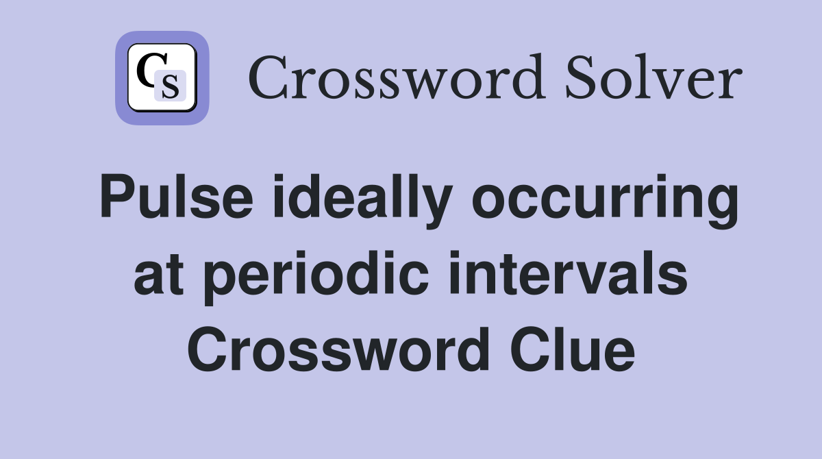 Pulse ideally occurring at periodic intervals Crossword Clue