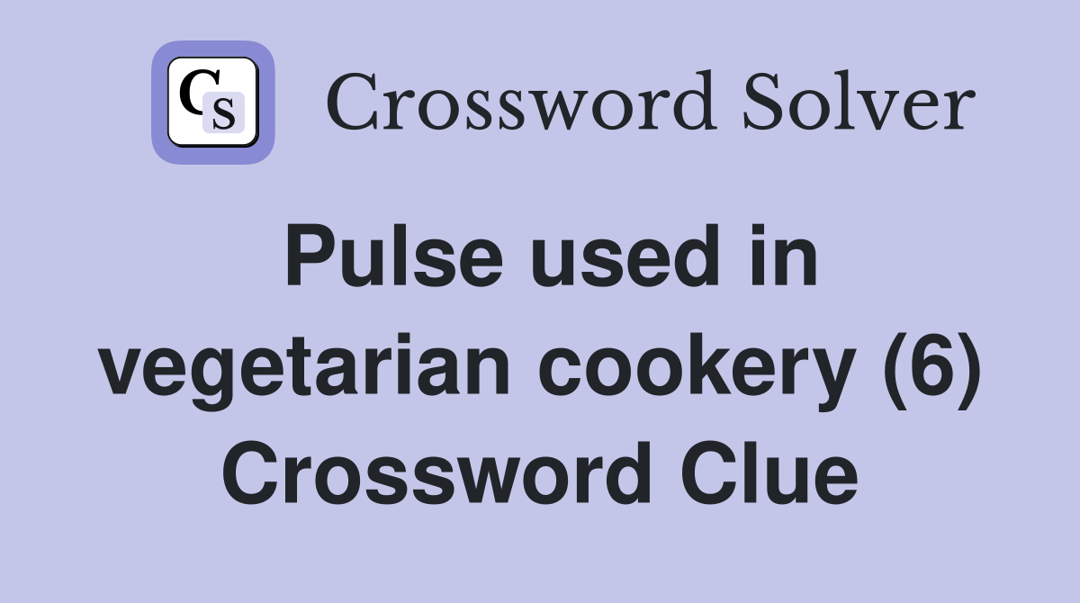 Pulse used in vegetarian cookery (6) Crossword Clue