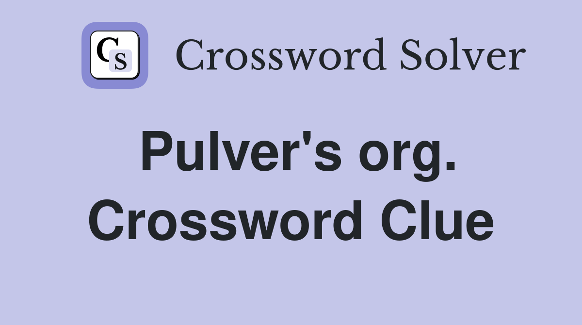 Pulver's org. Crossword Clue