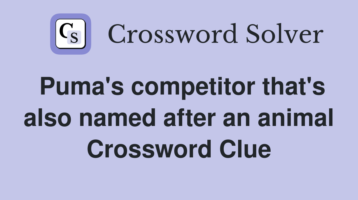 Puma's competitor that's also named after an animal Crossword Clue