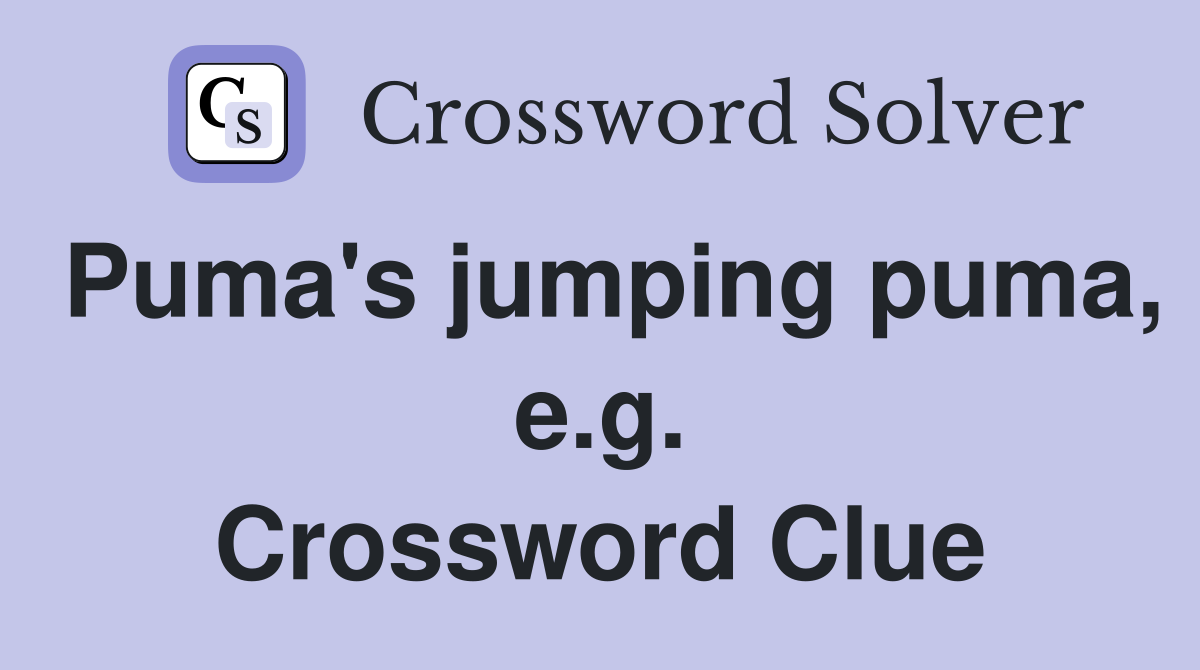 Puma's jumping puma, e.g. Crossword Clue