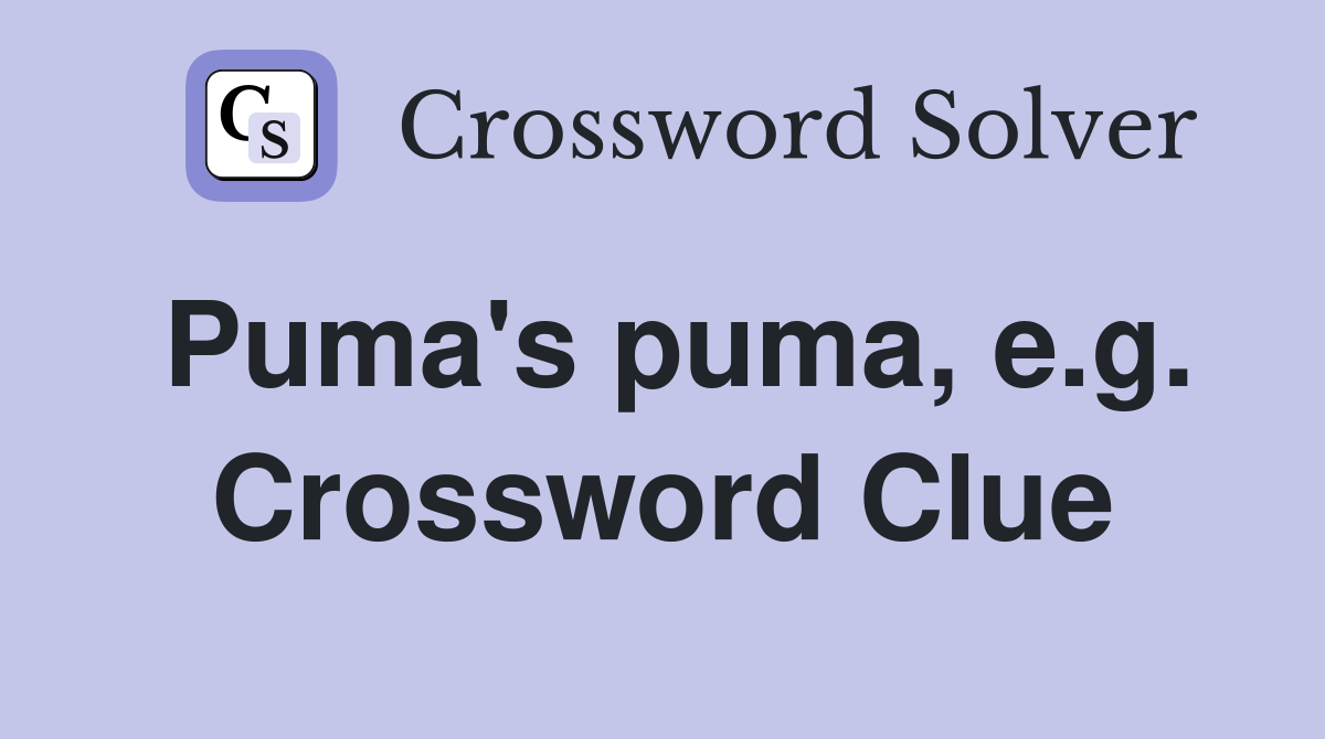 Puma's puma, e.g. Crossword Clue