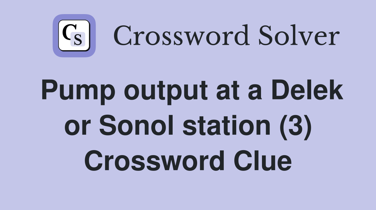 Pump output at a Delek or Sonol station (3) Crossword Clue