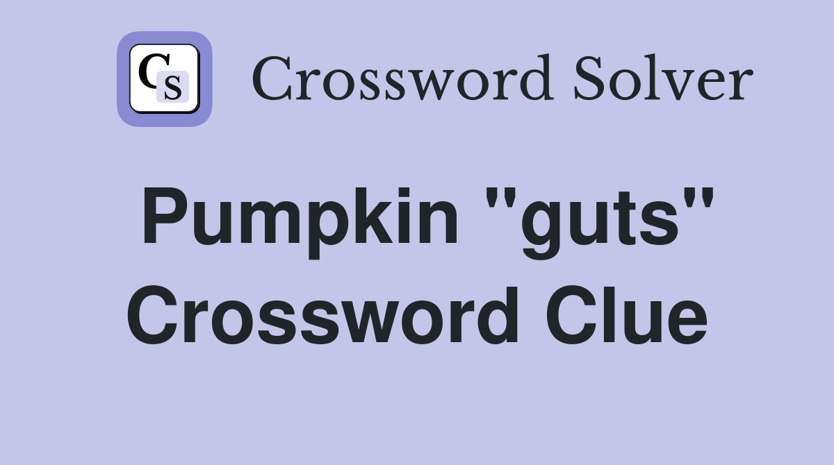 Pumpkin "guts" Crossword Clue