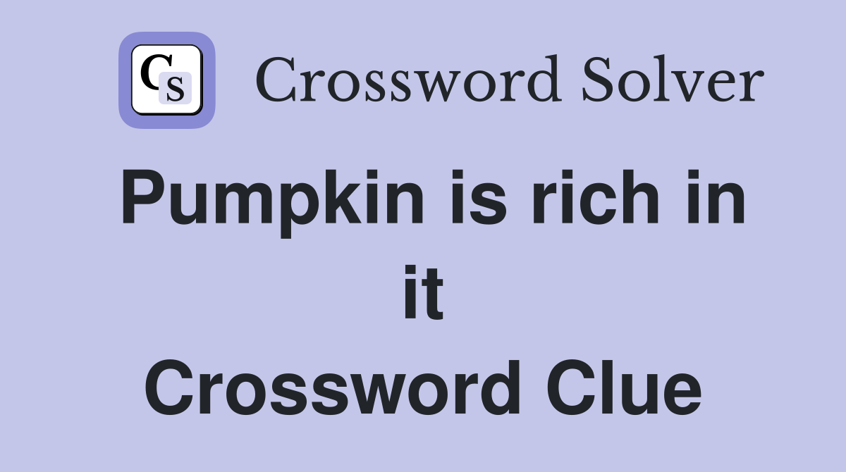 Pumpkin is rich in it Crossword Clue