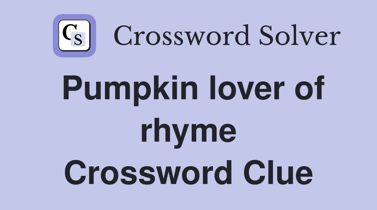 Pumpkin lover of rhyme Crossword Clue