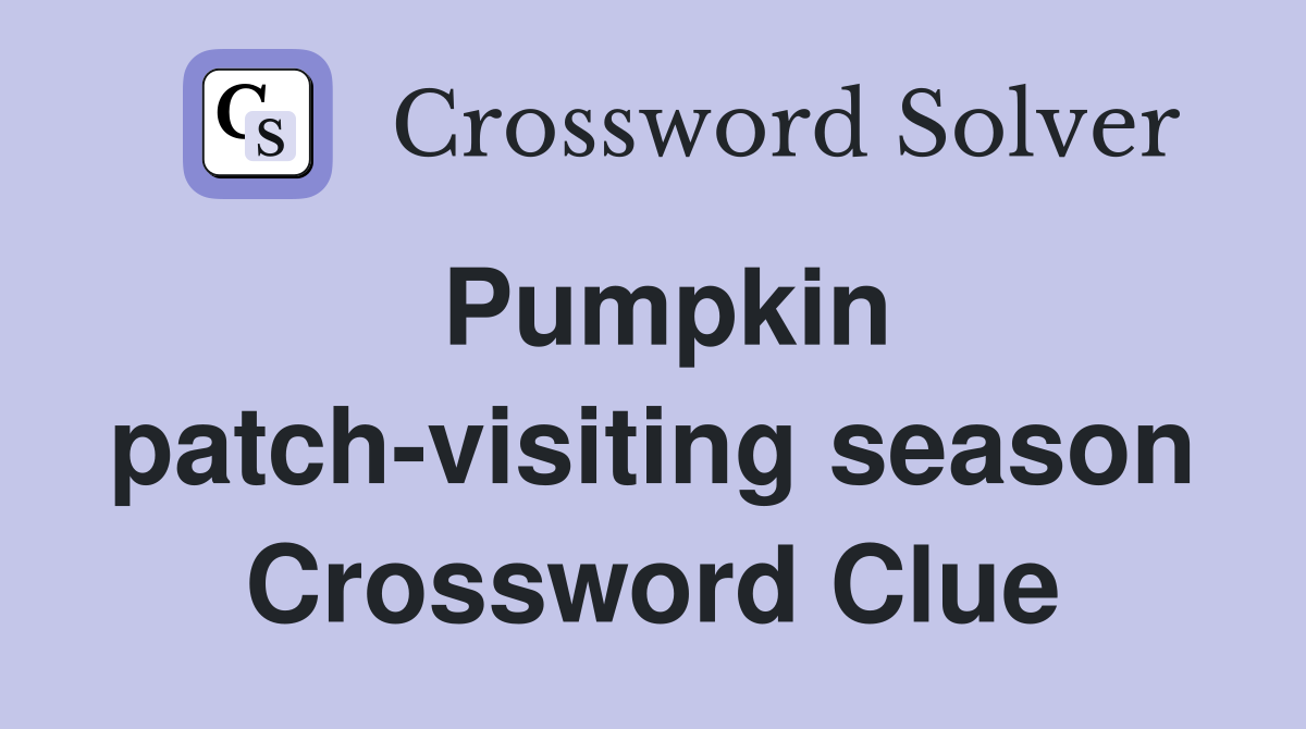 Pumpkin patch-visiting season Crossword Clue