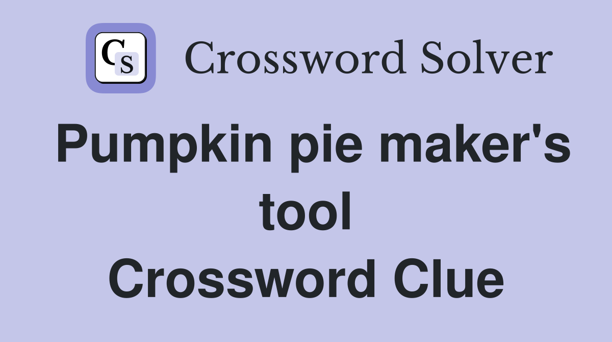 Pumpkin pie maker's tool Crossword Clue